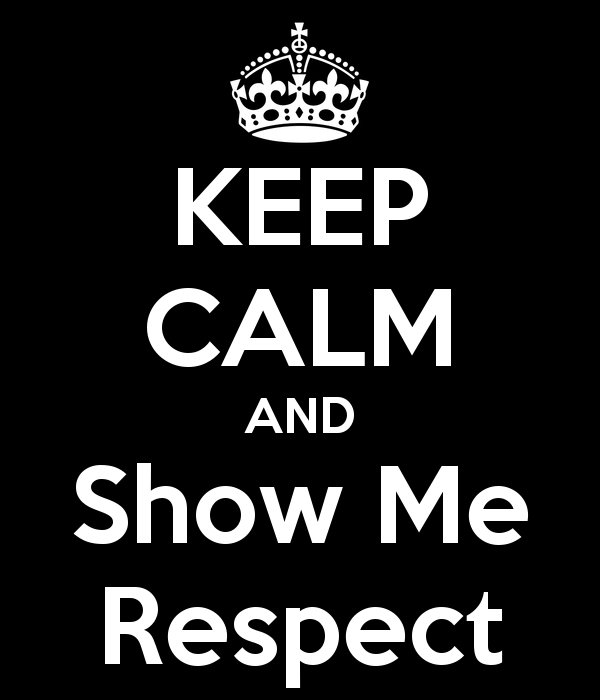 keep-calm-and-show-me-respect-3
